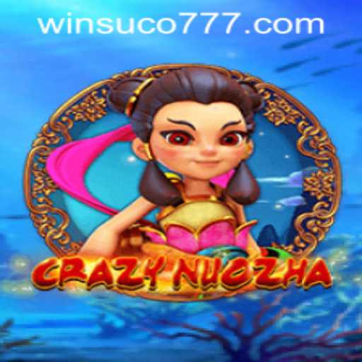 CrazyNuoZha: Dive into a World of Thrilling Adventures